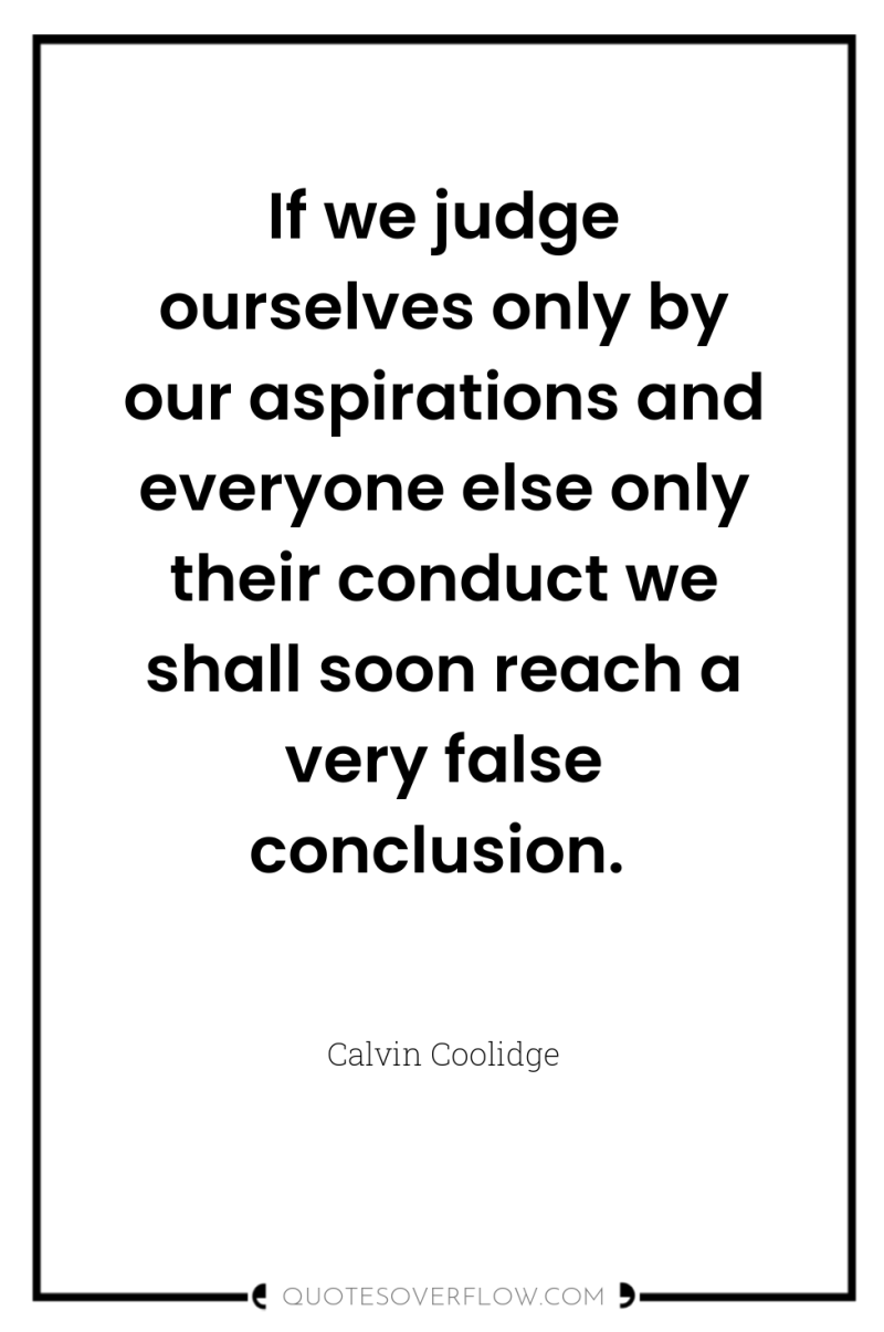 If we judge ourselves only by our aspirations and everyone...