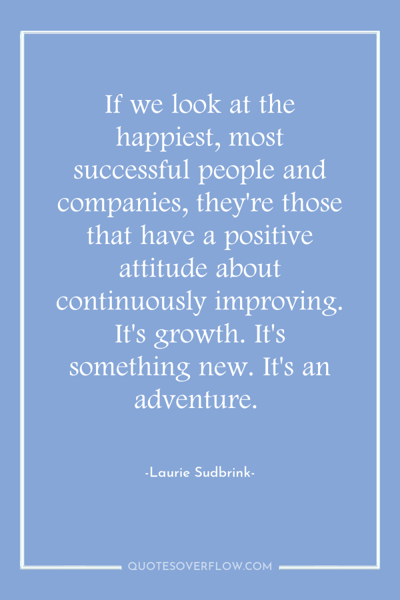 If we look at the happiest, most successful people and...
