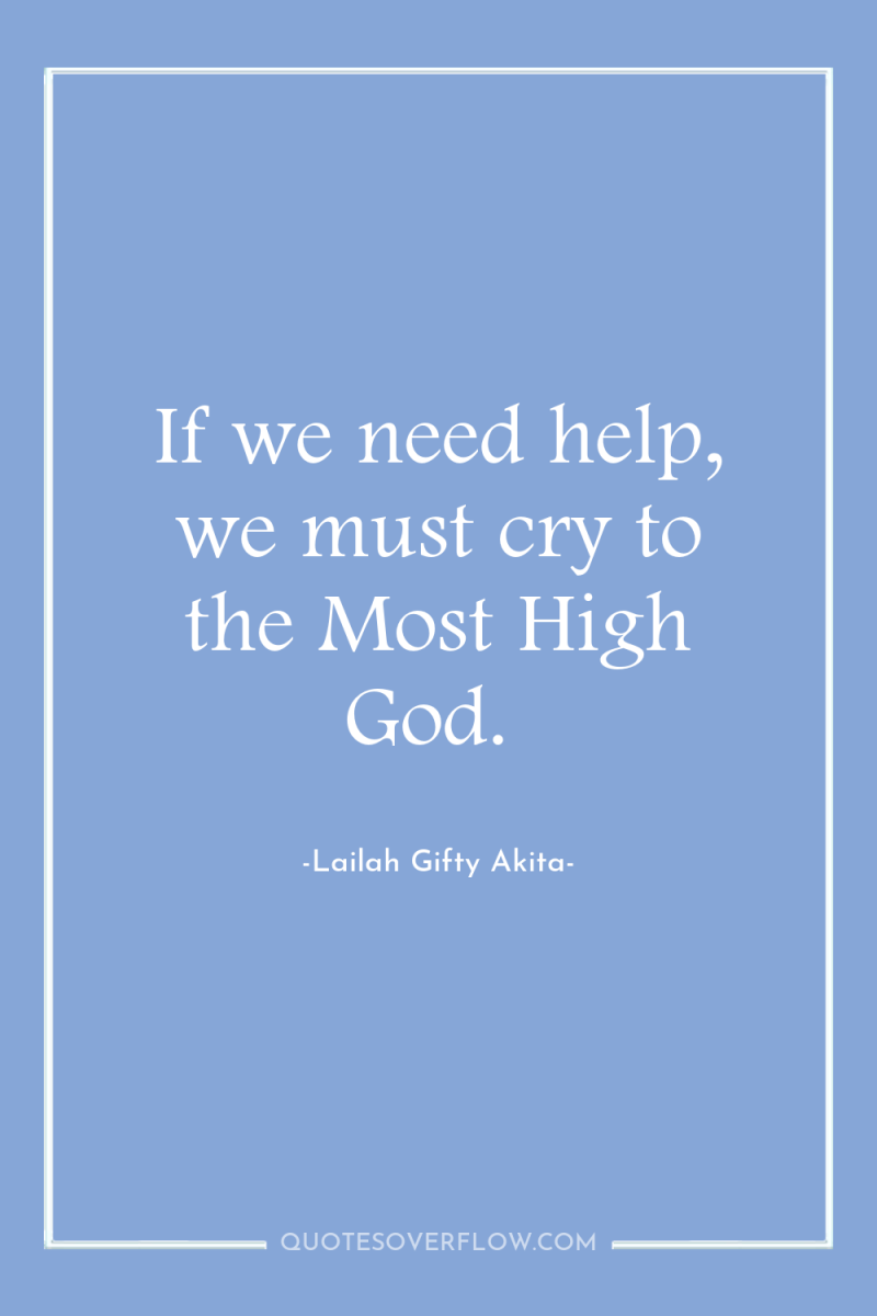 If we need help, we must cry to the Most...