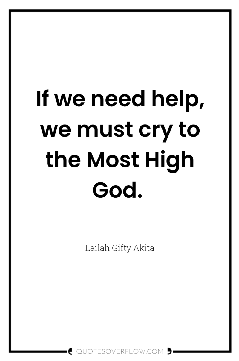 If we need help, we must cry to the Most...