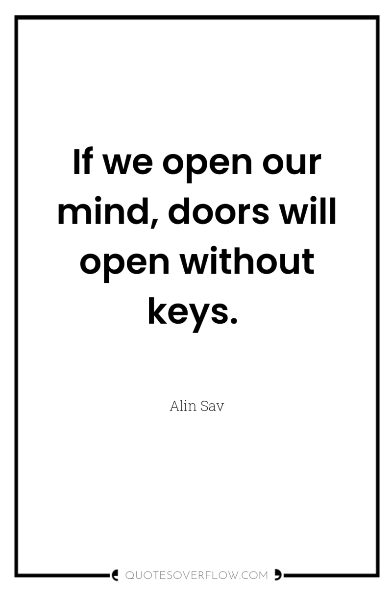If we open our mind, doors will open without keys. 