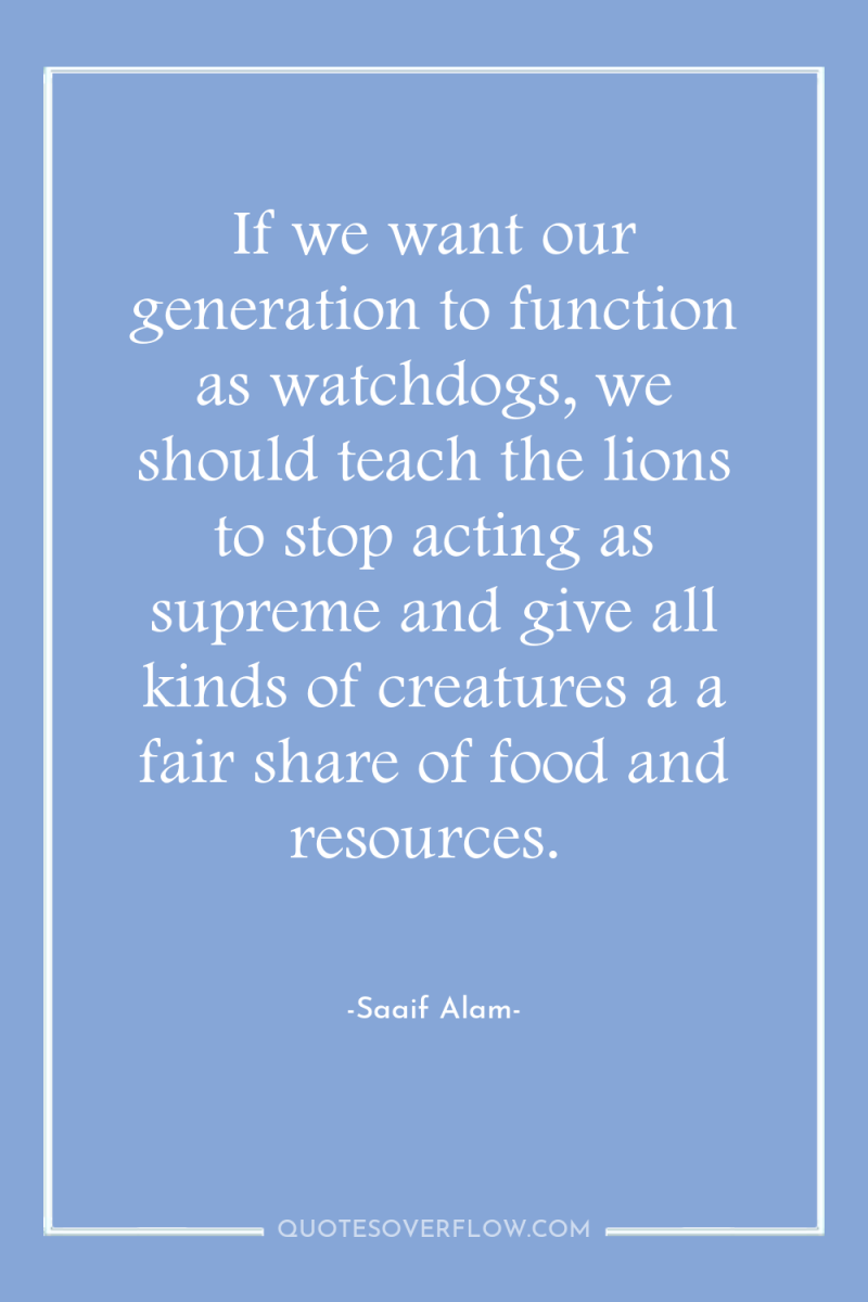 If we want our generation to function as watchdogs, we...