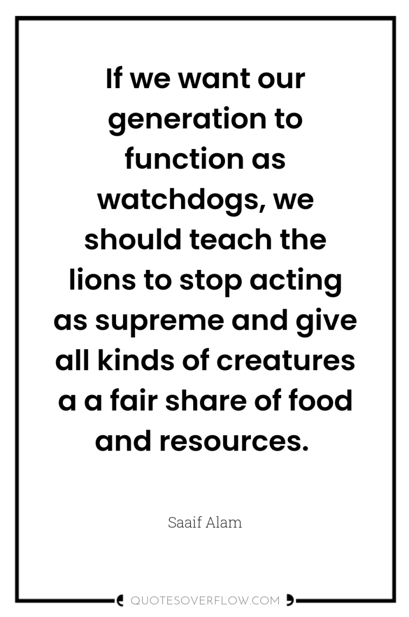 If we want our generation to function as watchdogs, we...