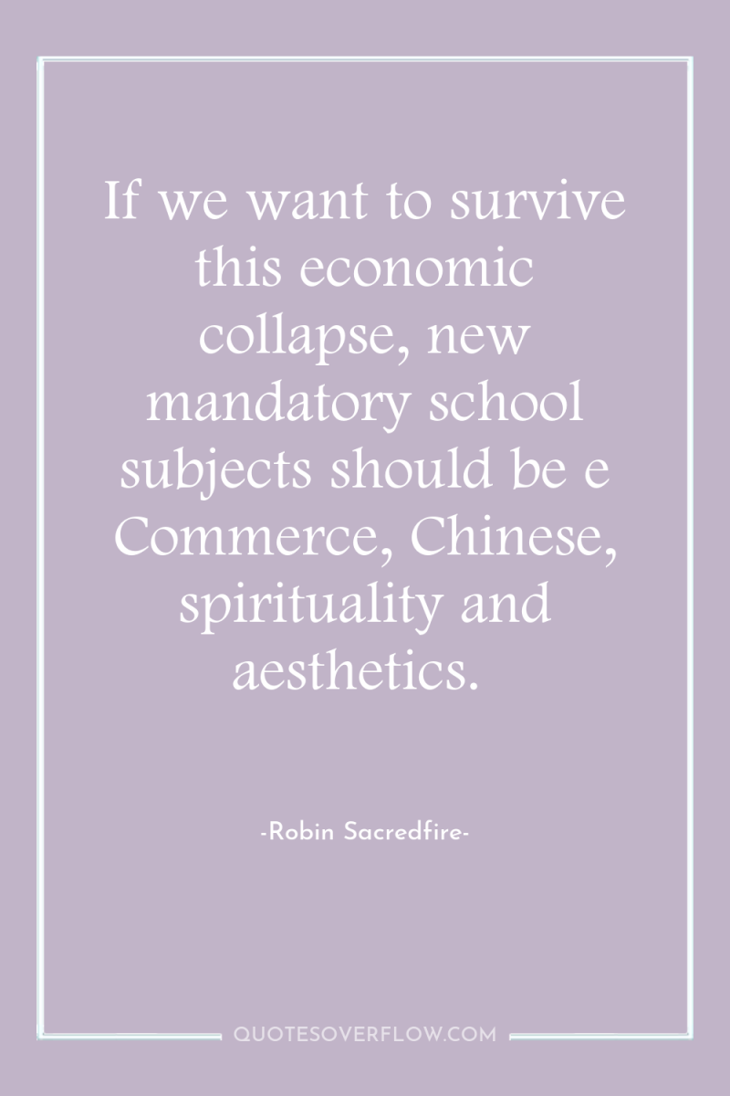 If we want to survive this economic collapse, new mandatory...