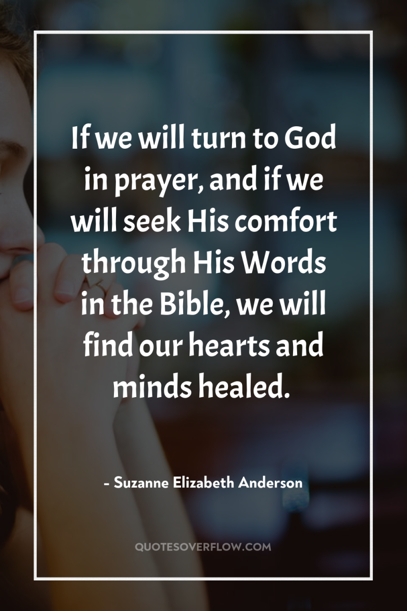 If we will turn to God in prayer, and if...