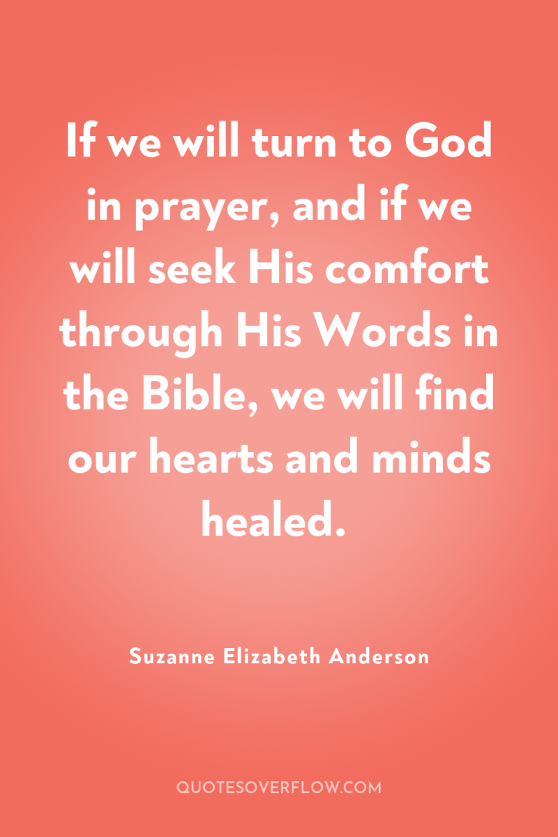 If we will turn to God in prayer, and if...