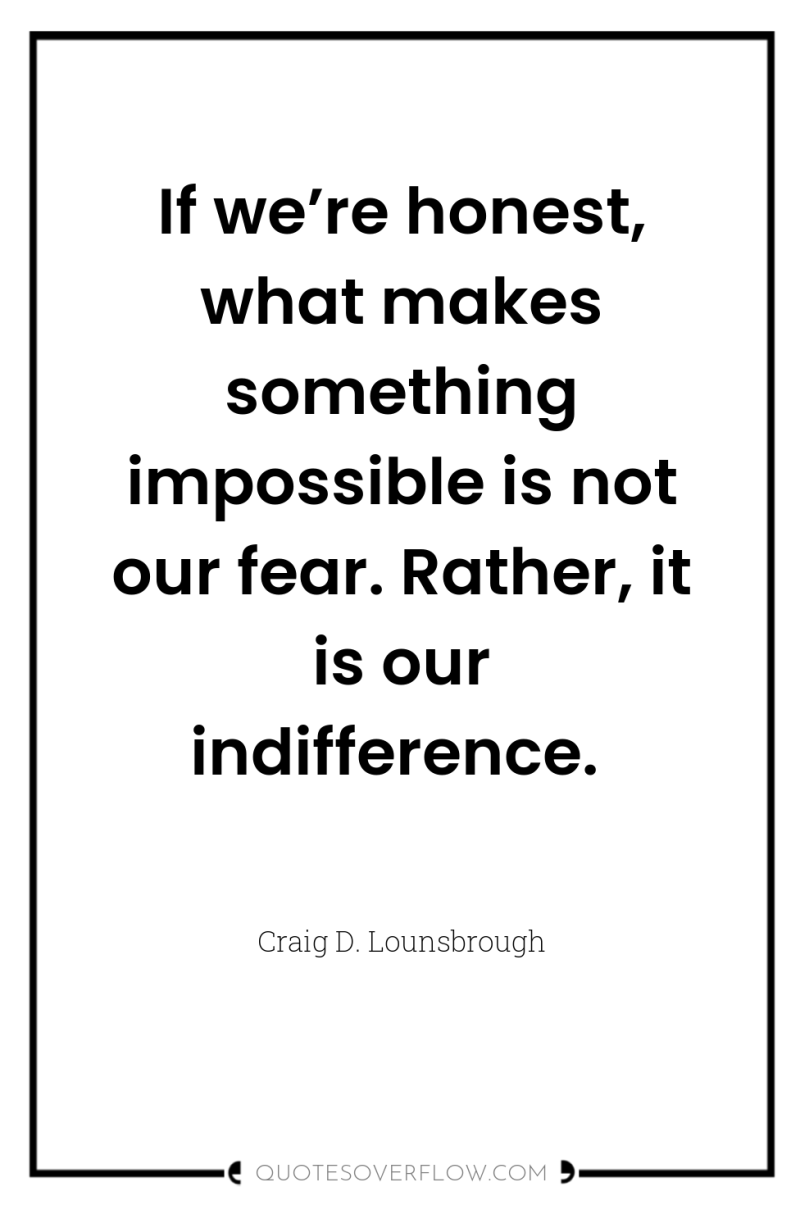 If we’re honest, what makes something impossible is not our...