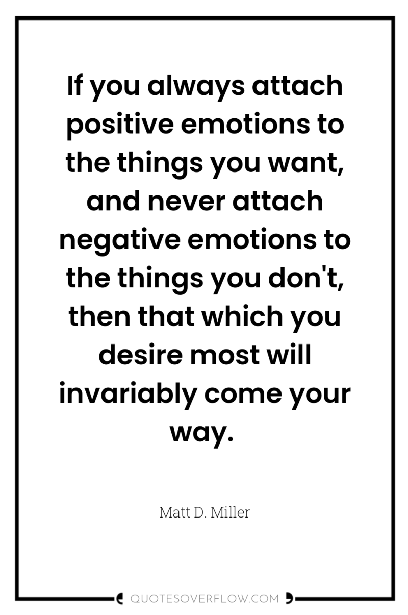 If you always attach positive emotions to the things you...