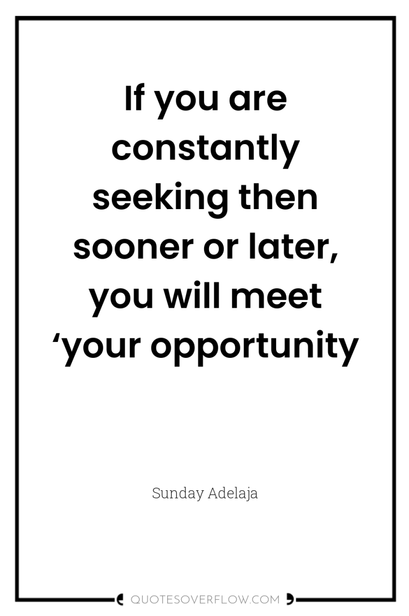 If you are constantly seeking then sooner or later, you...