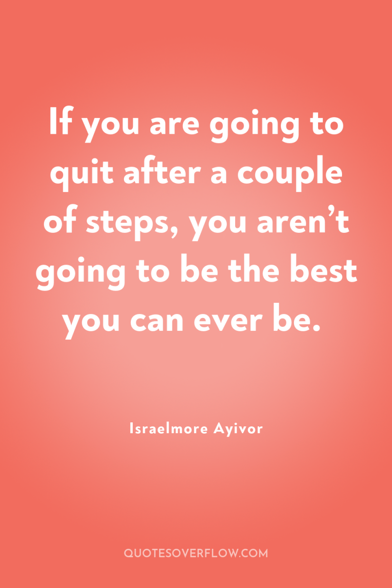 If you are going to quit after a couple of...