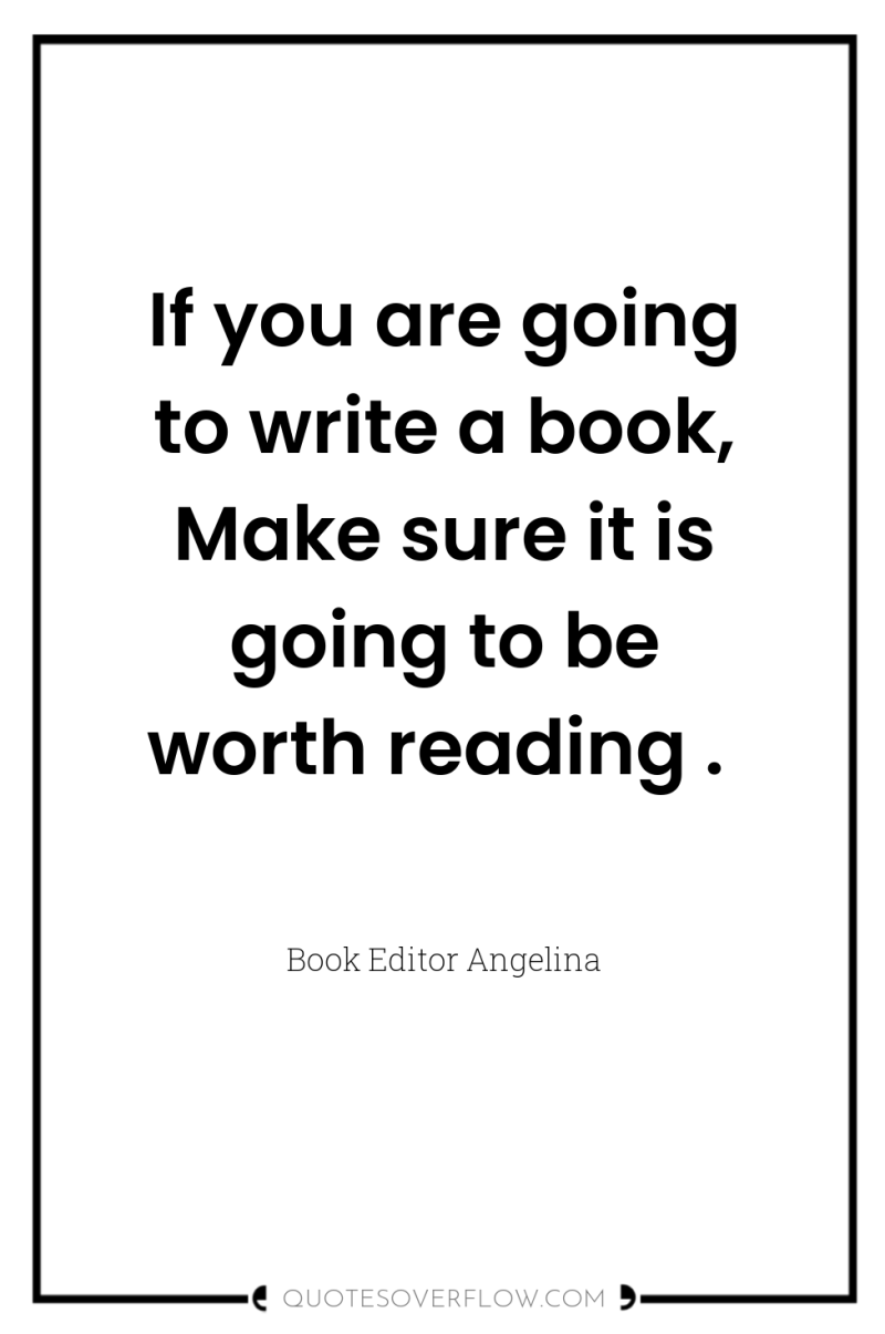 If you are going to write a book, Make sure...