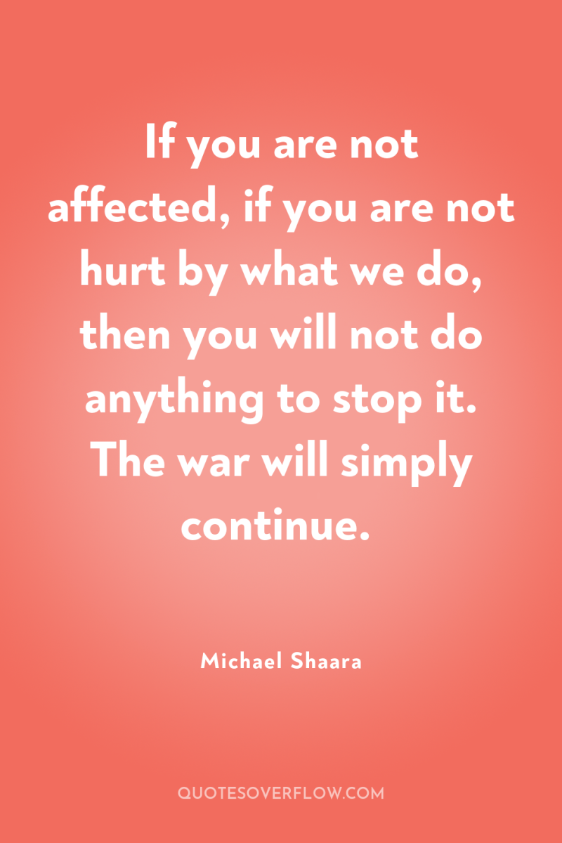 If you are not affected, if you are not hurt...