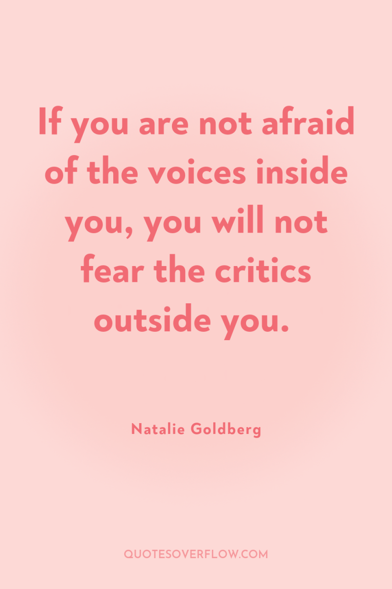 If you are not afraid of the voices inside you,...