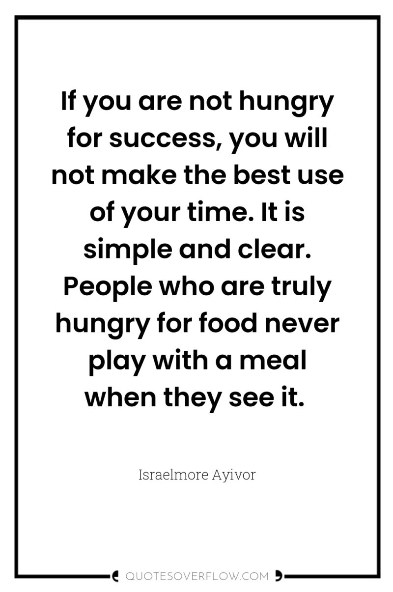 If you are not hungry for success, you will not...