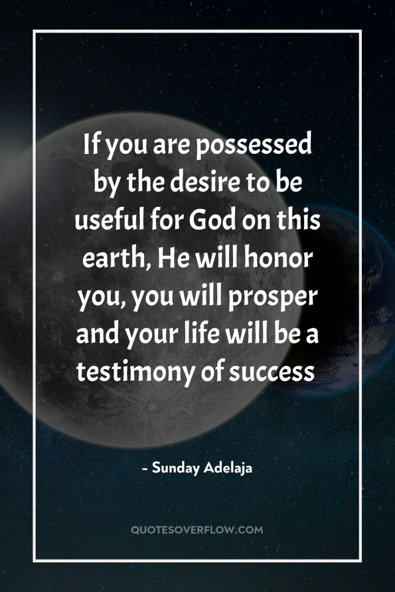 If you are possessed by the desire to be useful...