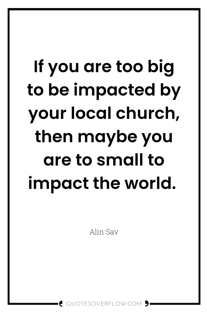If you are too big to be impacted by your...
