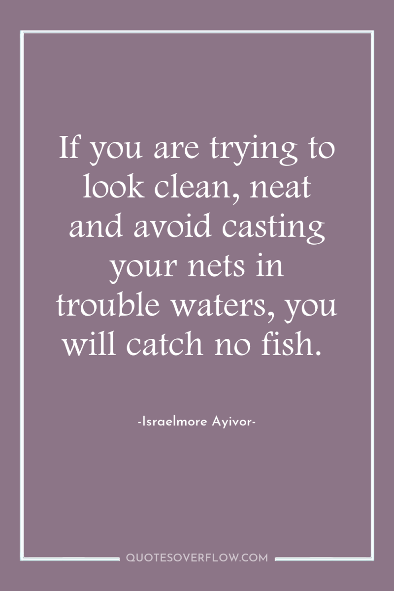 If you are trying to look clean, neat and avoid...