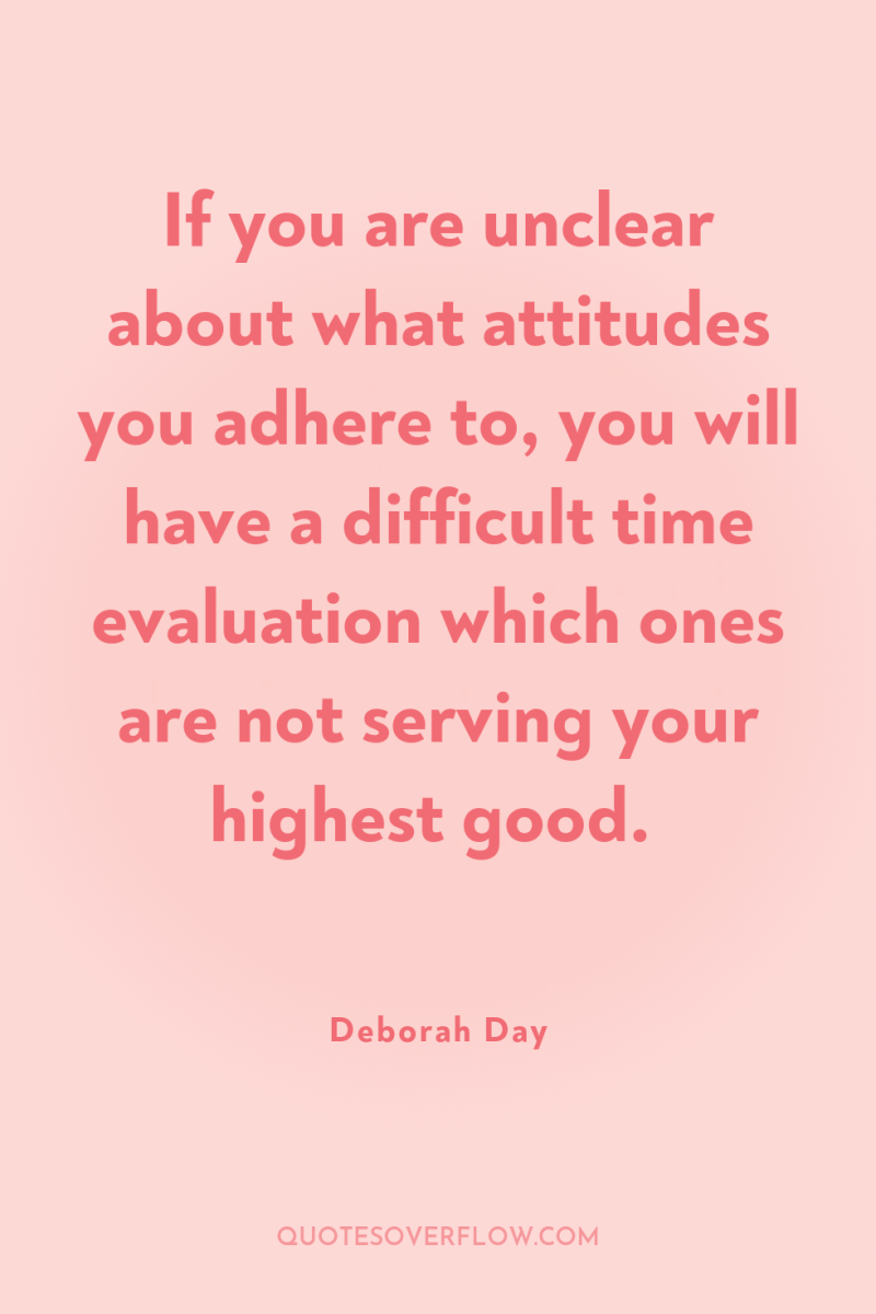If you are unclear about what attitudes you adhere to,...