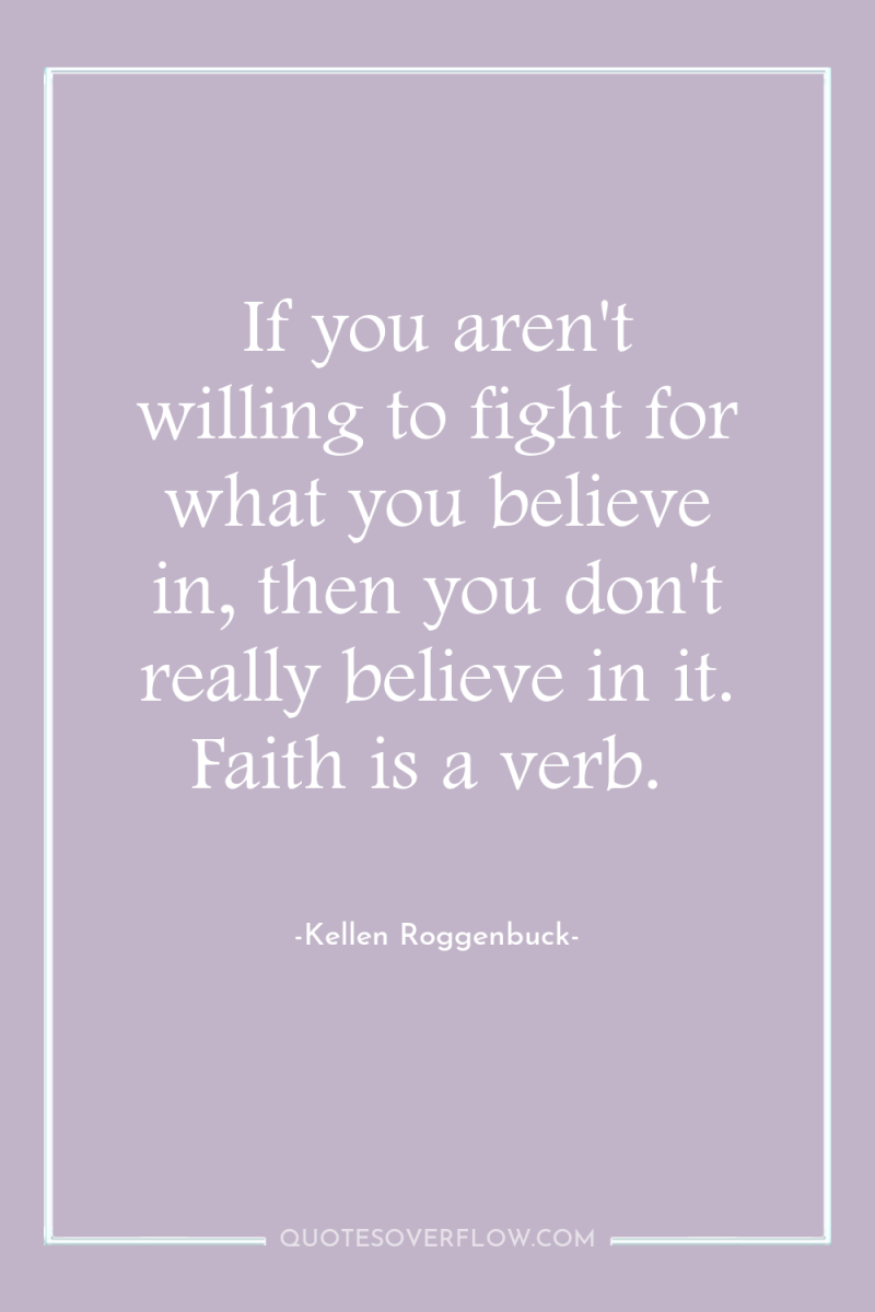 If you aren't willing to fight for what you believe...