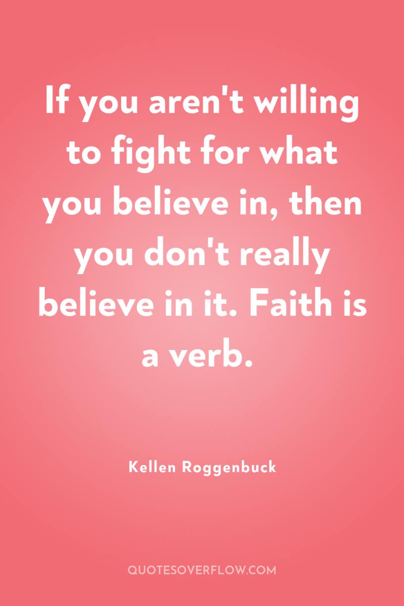 If you aren't willing to fight for what you believe...