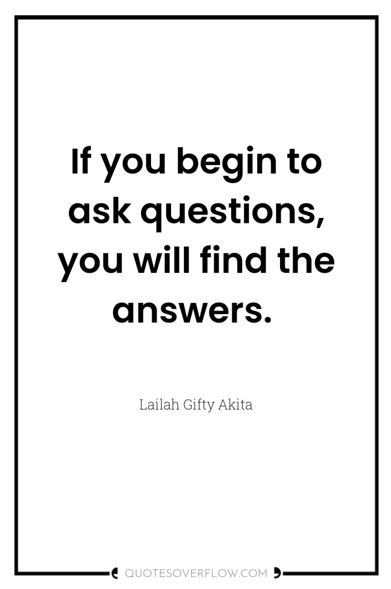 If you begin to ask questions, you will find the...