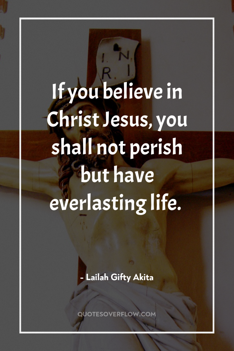 If you believe in Christ Jesus, you shall not perish...