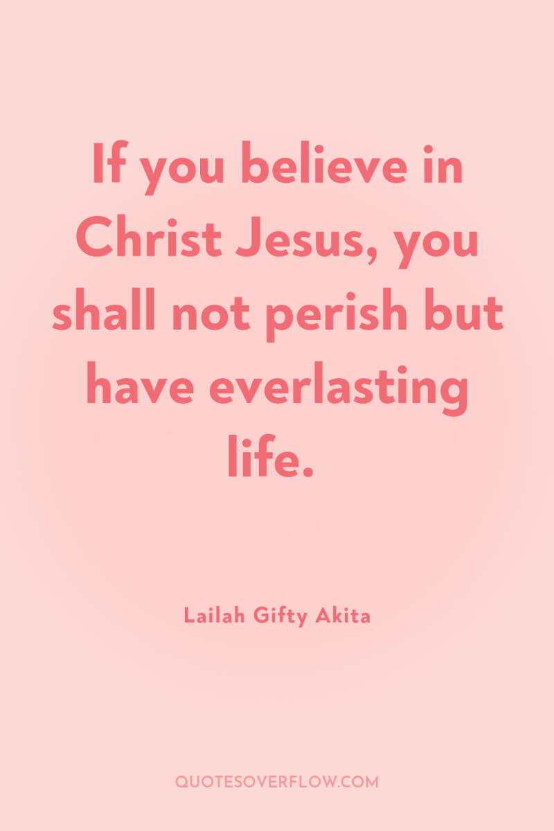If you believe in Christ Jesus, you shall not perish...