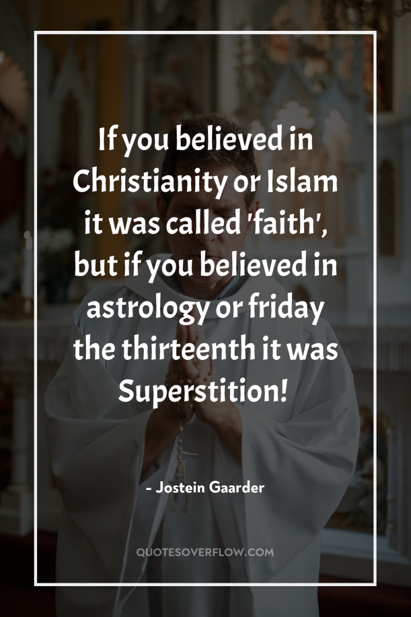 If you believed in Christianity or Islam it was called...