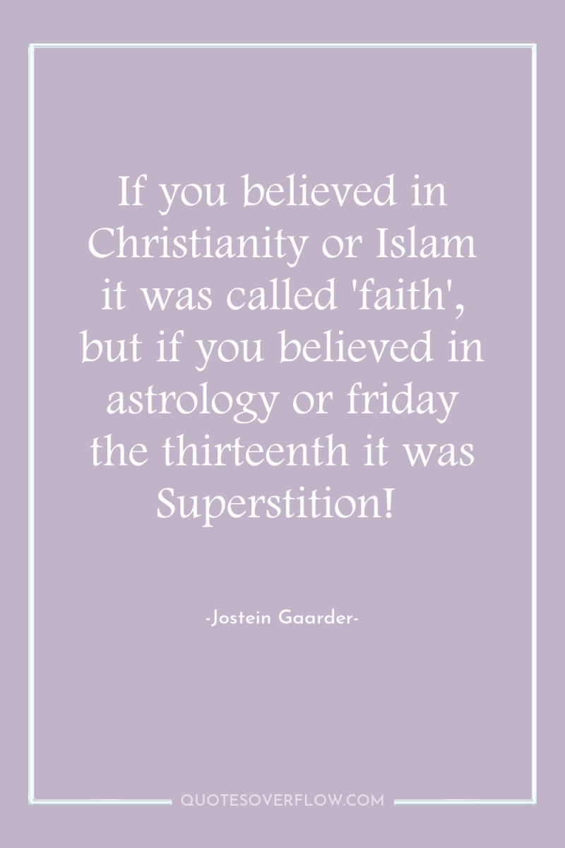 If you believed in Christianity or Islam it was called...