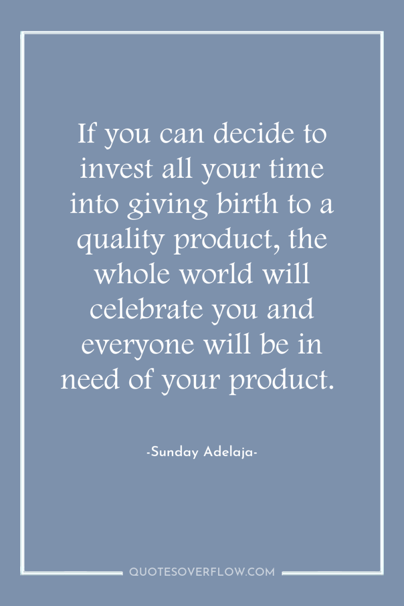 If you can decide to invest all your time into...