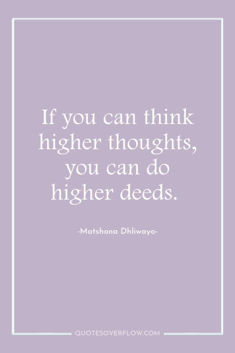 If you can think higher thoughts, you can do higher...