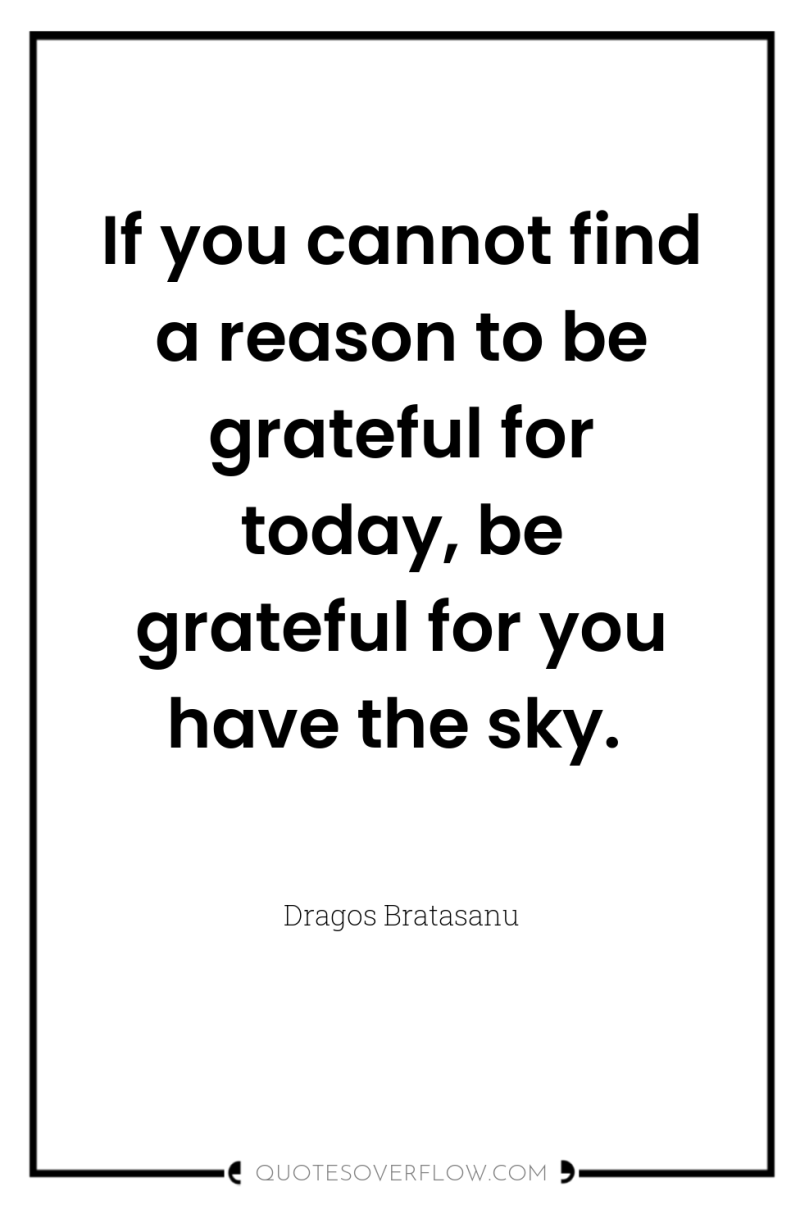 If you cannot find a reason to be grateful for...