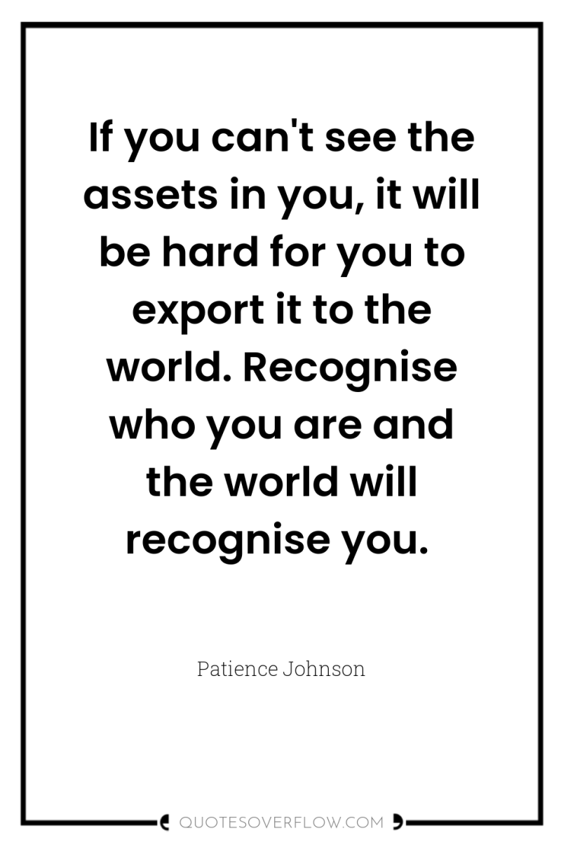 If you can't see the assets in you, it will...