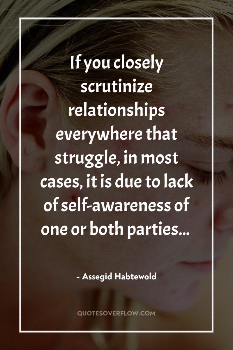 If you closely scrutinize relationships everywhere that struggle, in most...