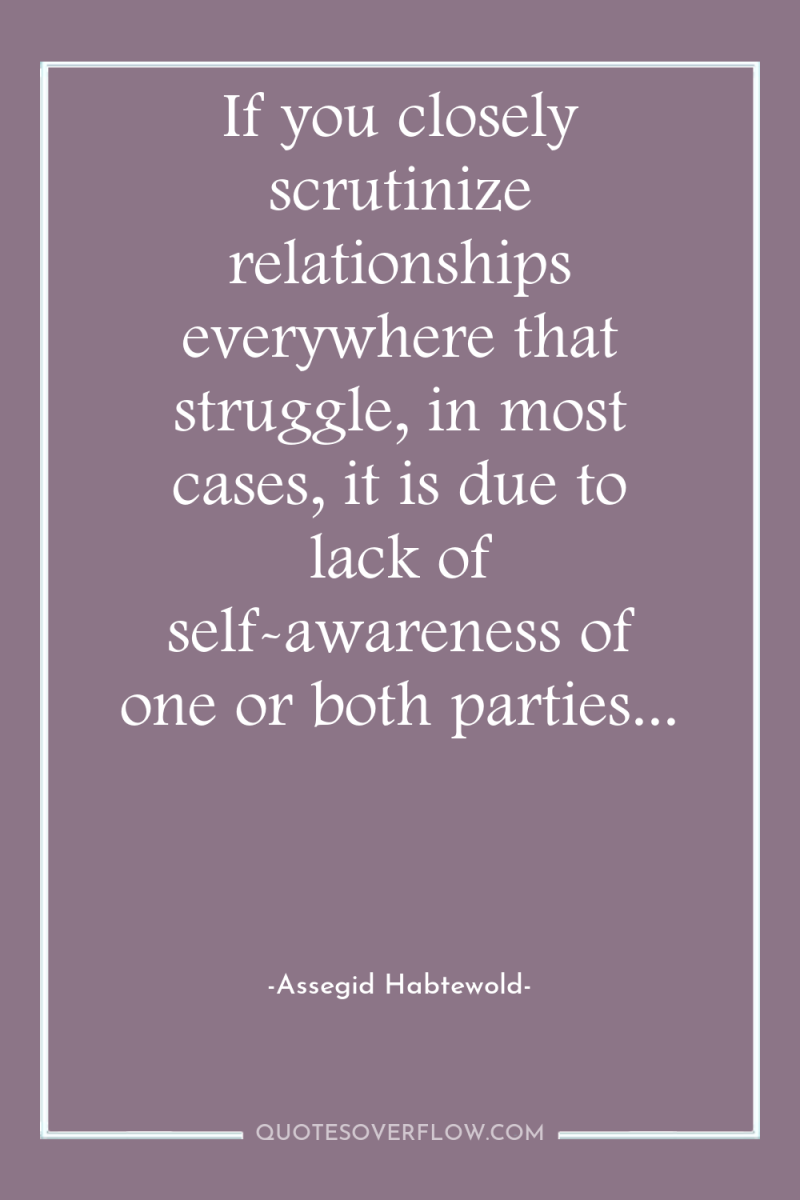If you closely scrutinize relationships everywhere that struggle, in most...