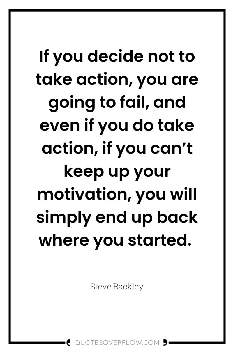If you decide not to take action, you are going...