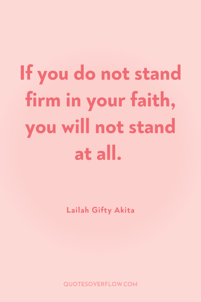 If you do not stand firm in your faith, you...