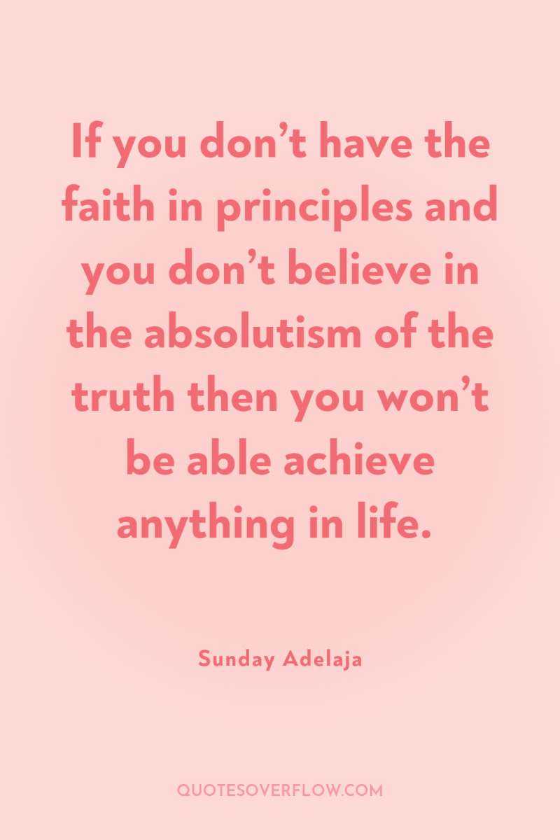 If you don’t have the faith in principles and you...