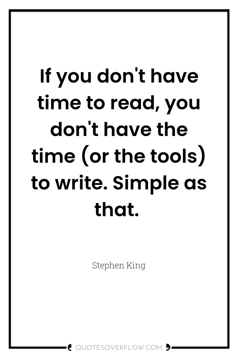 If you don't have time to read, you don't have...
