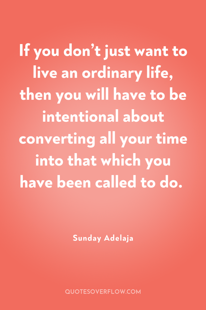 If you don’t just want to live an ordinary life,...