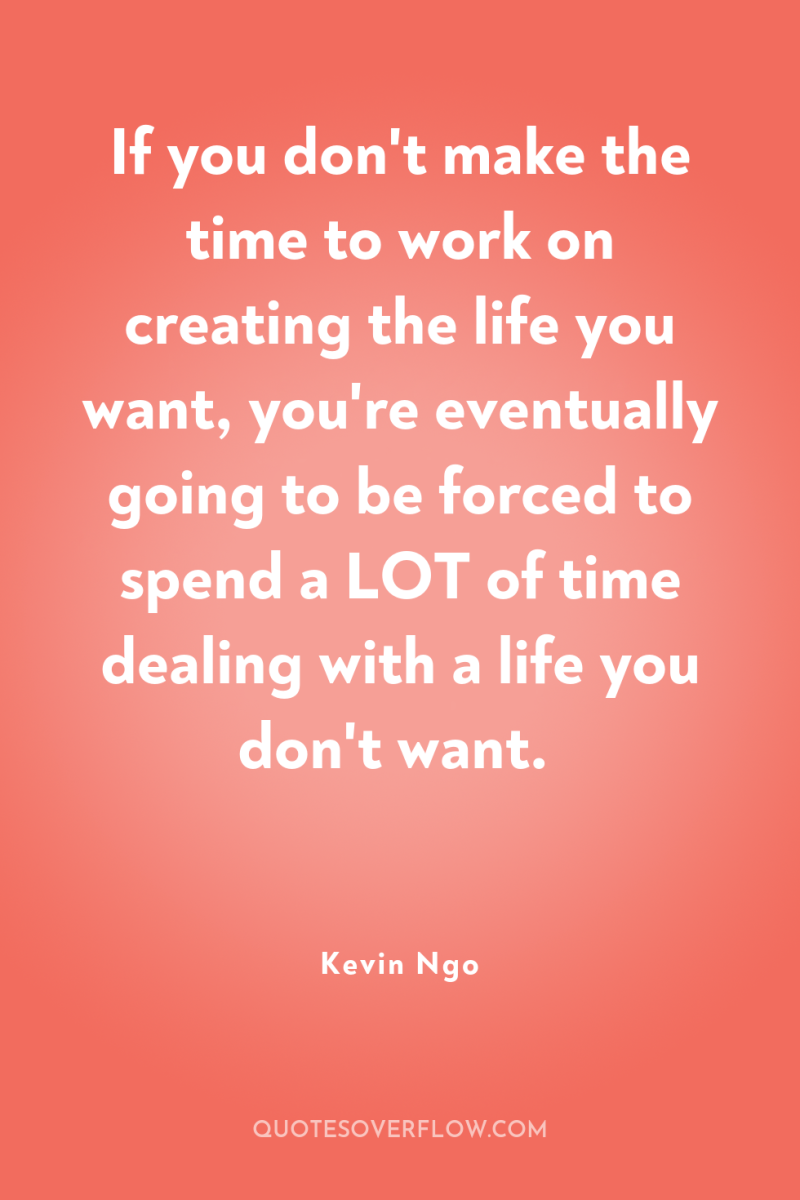 If you don't make the time to work on creating...