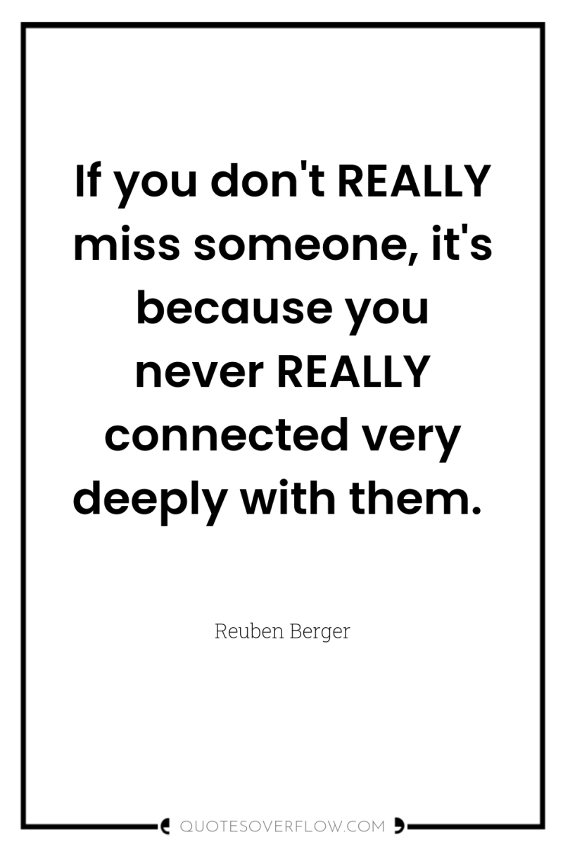 If you don't REALLY miss someone, it's because you never...