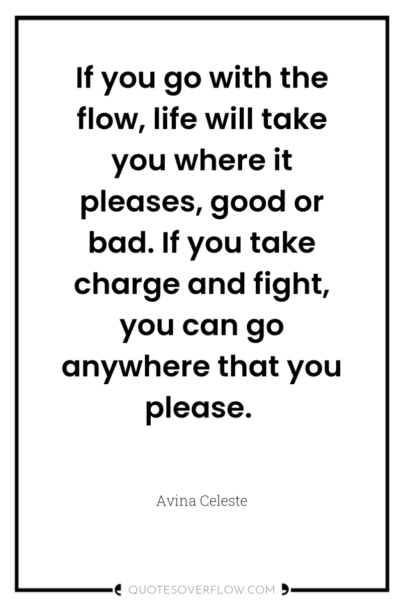 If you go with the flow, life will take you...
