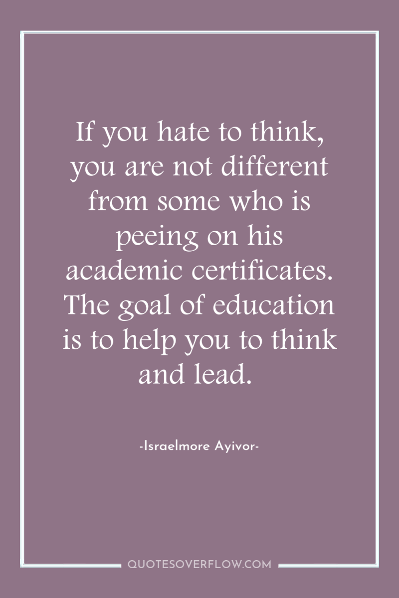 If you hate to think, you are not different from...