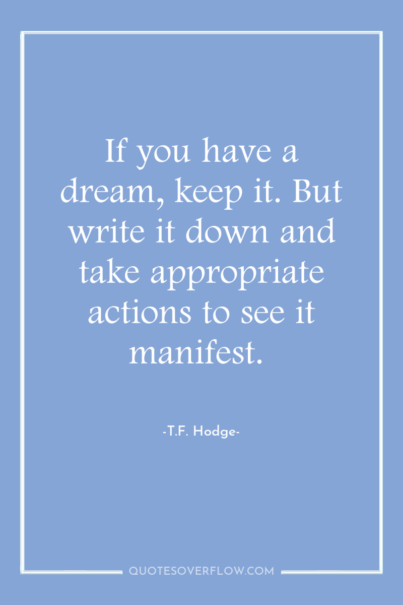 If you have a dream, keep it. But write it...