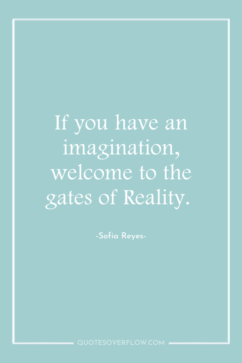 If you have an imagination, welcome to the gates of...
