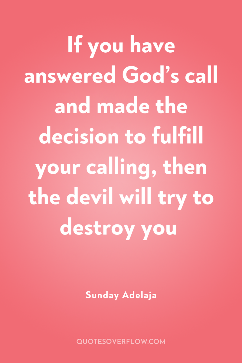 If you have answered God’s call and made the decision...