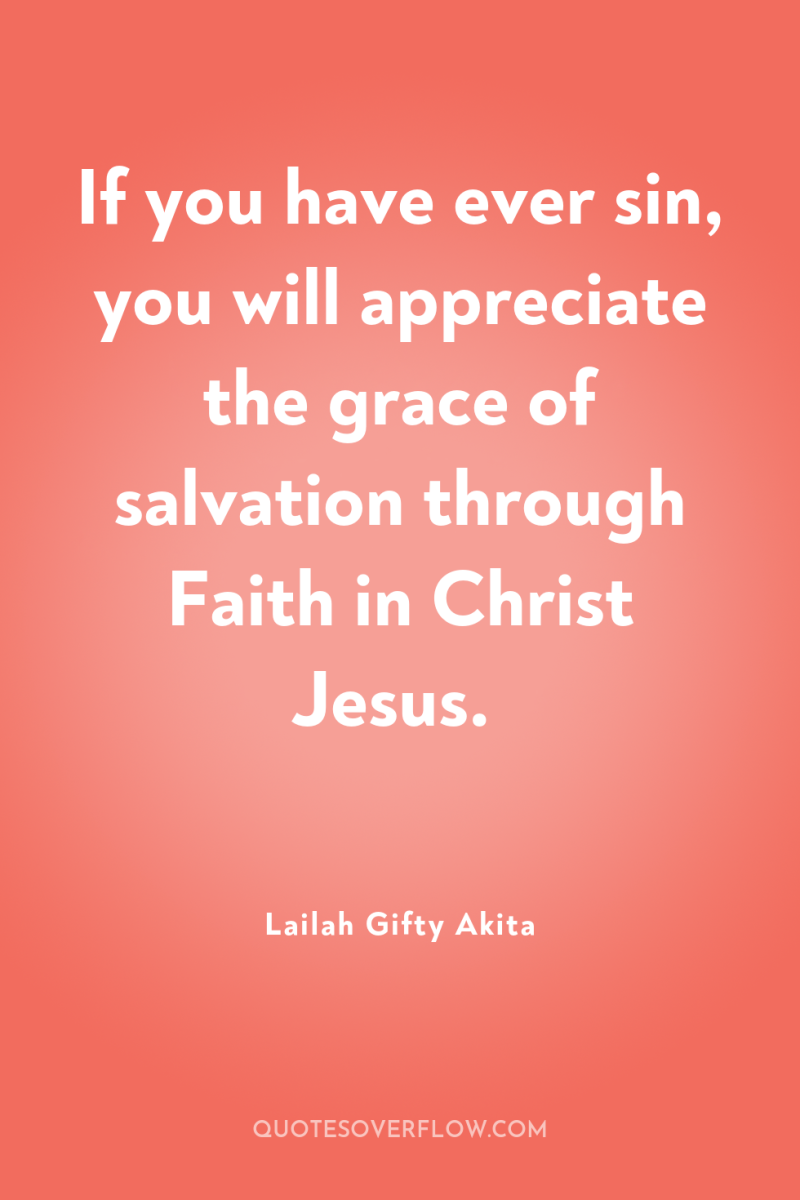 If you have ever sin, you will appreciate the grace...