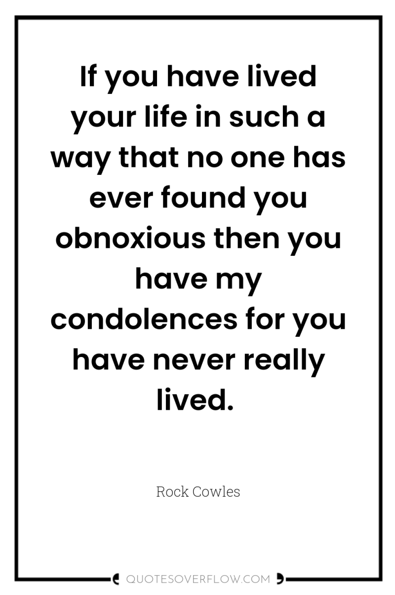 If you have lived your life in such a way...
