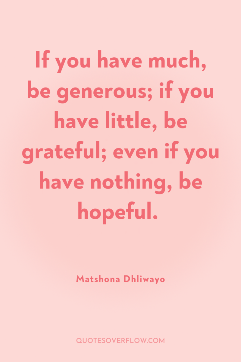 If you have much, be generous; if you have little,...